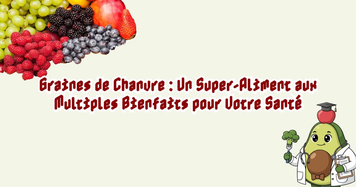 Graines de Chanvre : Un Super-Aliment aux Multiples Bienfaits pour Votre Santé